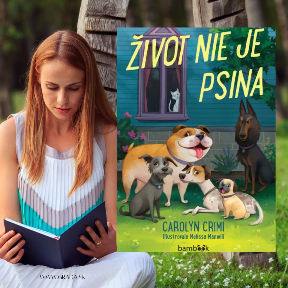 ŽIVOT NIE JE PSINA, Carolyn Crimi, Melissa Manwill